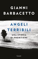 Angeli terribili. Una storia di frontiere