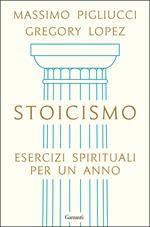 Stoicismo. Esercizi spirituali per un anno