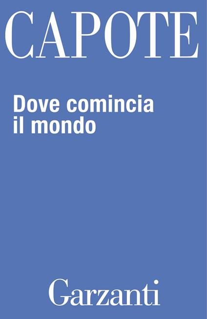 Dove comincia il mondo - Truman Capote,Vincenzo Mantovani - ebook