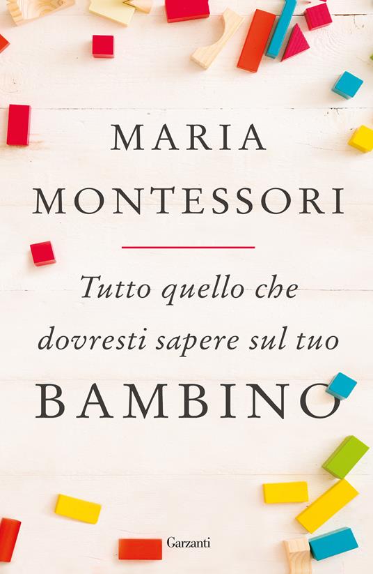 Tutto quello che dovresti sapere sul tuo bambino - Maria Montessori - copertina