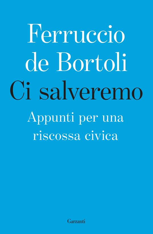 Ci salveremo. Appunti per una riscossa civica - Ferruccio De Bortoli - copertina