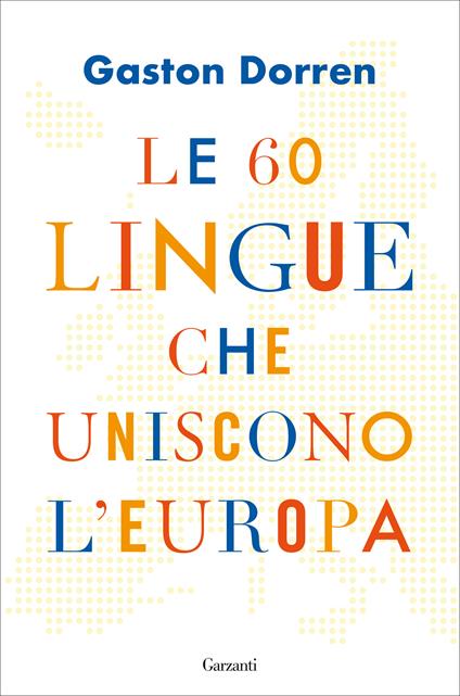 Le 60 lingue che uniscono l'Europa - Gaston Dorren - copertina