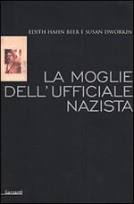 La moglie dell'ufficiale nazista. Come una donna ebrea sopravvisse alla Shoah