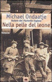 Nella pelle del leone - Michael Ondaatje - copertina