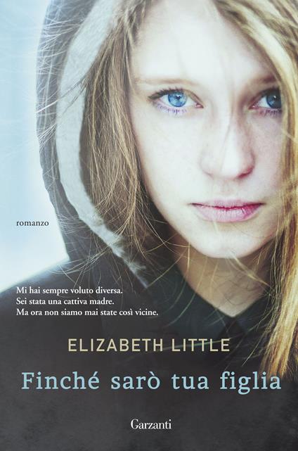 Finché sarò tua figlia - Elizabeth Little - copertina