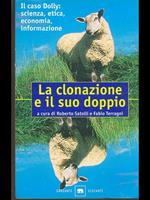 La clonazione e il suo doppio. Il caso Dolly: scienza, etica, economia, informazione