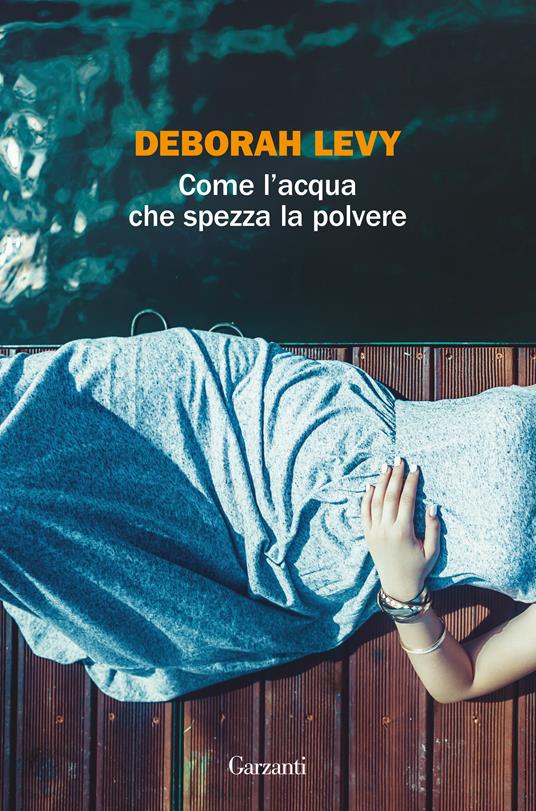 Come l'acqua che spezza la polvere - Deborah Levy - copertina