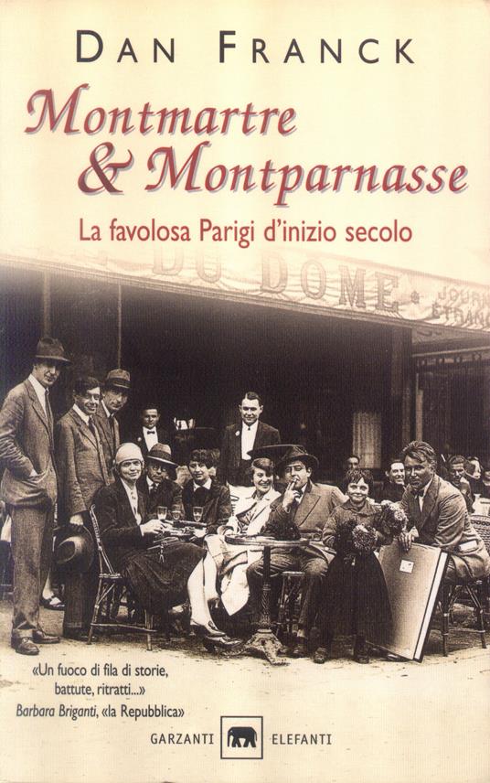 Montmartre & Montparnasse. La favolosa Parigi d'inizio secolo - Dan Franck - copertina