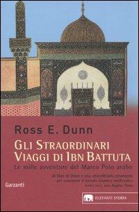 Gli straordinari viaggi di Ibn Battuta. Le mille avventure del Marco Polo arabo - Ross E. Dunn - copertina