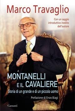 Montanelli e il Cavaliere. Storia di un grande e di un piccolo uomo - Marco Travaglio - copertina