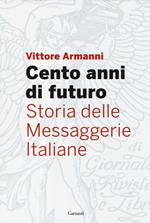 Cento anni di futuro. Storia delle Messaggerie Italiane