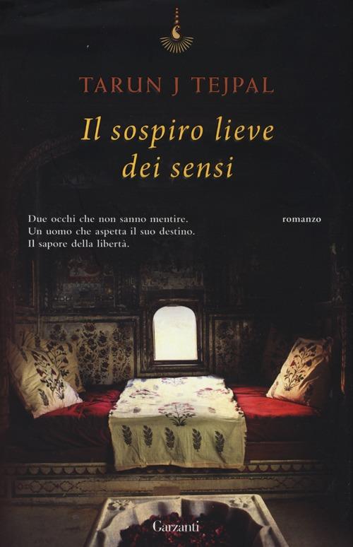 Il sospiro lieve dei sensi - Tarun J. Tejpal - copertina