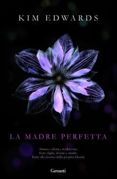 La madre perfetta - Kim Edwards - copertina