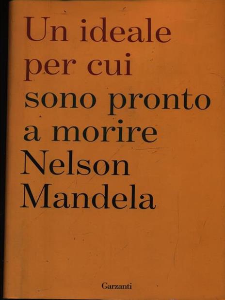 Un ideale per cui sono pronto a morire - Nelson Mandela - 2