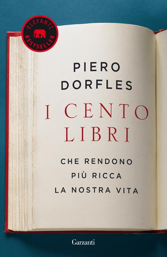 I cento libri che rendono più ricca la nostra vita - Piero Dorfles - Libro  - Garzanti - Elefanti bestseller