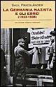 Gli anni della persecuzione. La Germania nazista e gli ebrei (1933-1939)