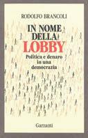 In nome della lobby. Politica e denaro in una democrazia