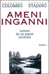 Ameni inganni. Lettere da un paese normale - Gherardo Colombo,Corrado Stajano - copertina