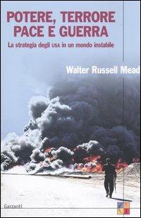 Potere, terrore, pace e guerra. La strategia degli USA in un mondo instabile - W. Russell Mead - copertina