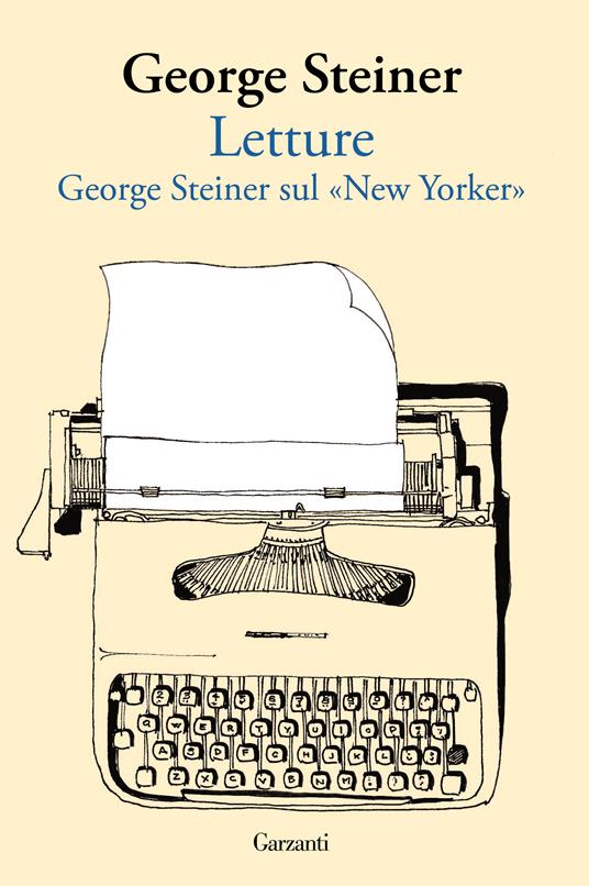 Letture. George Steiner sul «New Yorker» - George Steiner - copertina