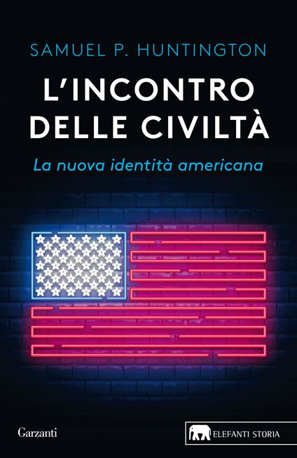 L'incontro delle civiltà. La nuova identità americana - Samuel P. Huntington - copertina