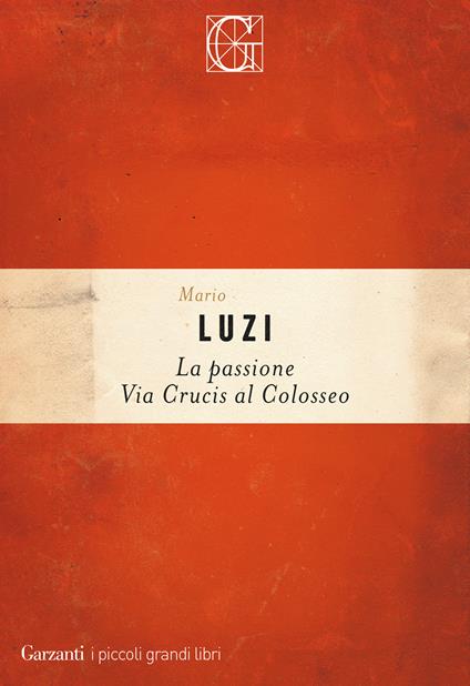 La passione. Via crucis al Colosseo - Mario Luzi - copertina