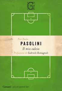 Libro Il mio calcio Pier Paolo Pasolini