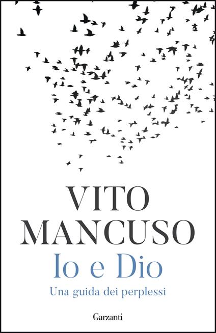 Io e Dio. Una guida dei perplessi - Vito Mancuso - copertina