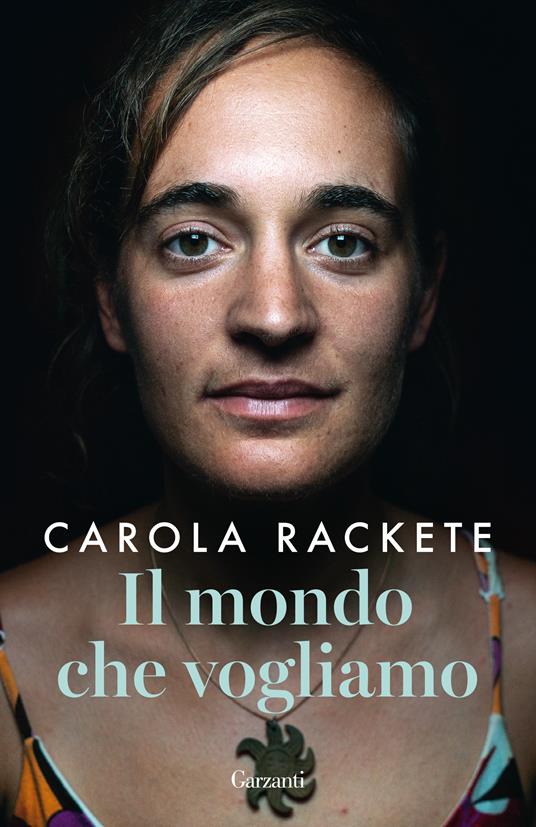 Il mondo che vogliamo - Carola Rackete,Anne Weiss - copertina