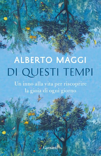 Di questi tempi. Un inno alla vita per riscoprire la gioia di ogni giorno - Alberto Maggi - copertina