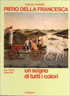 Piero della Francesca. Un sogno di tutti i colori