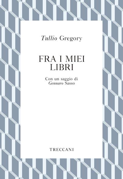 Fra i miei libri - Tullio Gregory - ebook