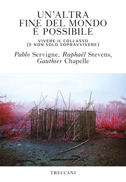 Un' altra fine del mondo è possibile. Vivere il collasso (e non solo sopravvivere) - Gauthier Chapelle,Pablo Servigne,Raphaël Stevens,Sandra Bertolini - ebook