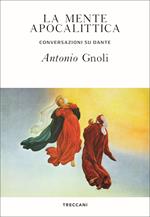 La mente apocalittica. Conversazioni su Dante