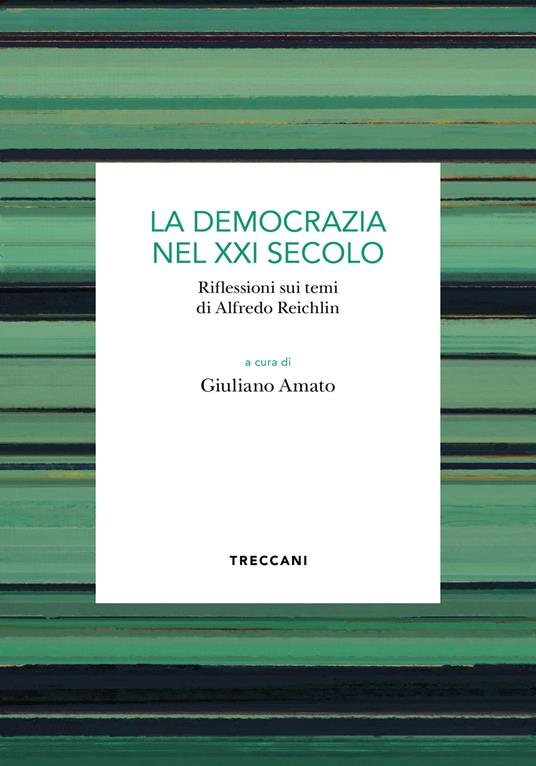 La democrazia del XXI secolo. Riflessioni sui temi di Alfredo Reichlin - Giuliano Amato - ebook