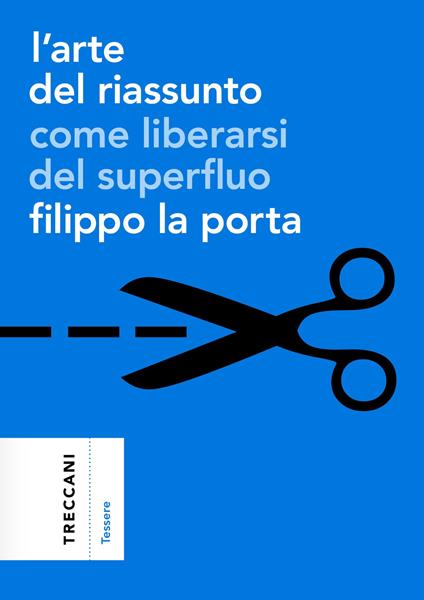 L'arte del riassunto. Come liberarsi del superfluo - Filippo La Porta - copertina