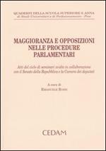 Maggioranza e opposizioni nelle procedure parlamentari. Atti del ciclo di seminari svolto in collaborazione con il Senato della Repubblica e la Camera dei deputati