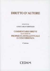 Libro Diritto d'autore. Commentario breve alle leggi su proprietà intellettuale e concorrenza Luigi Carlo Ubertazzi