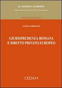 Giurisprudenza romana e diritto privato europeo - Luigi Garofalo - copertina