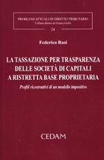 La tassazione per trasparenza delle società di capitali a ristretta base proprietaria. Profili ricostruttivi di un modello impositivo