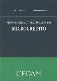 Per un contributo allo sviluppo del microcredito - Alvaro Cencini,Marco Borghi - copertina