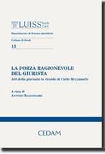 La forza ragionevole del giurista. Atti della Giornata in ricordo di Carlo Mezzanotte