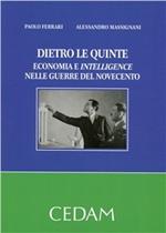 Dietro le quinte. Economia e intelligence nelle guerre del Novecento