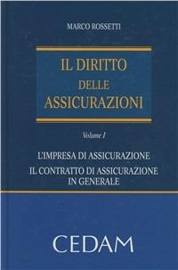 Il diritto delle assicurazioni. Vol. 1: L'impresa di assicurazione. Il contratto di assicurazione in generale - Marco Rossetti - copertina