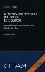 La separazione personale dei coniugi ed il divorzio. Conseguenze della crisi coniugale su coppia, famiglia, figli e beni