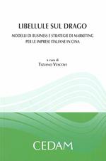 Libellule sul drago. Modelli di business e strategie di marketing per le imprese italiane in Cina