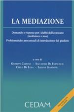 La mediazione. Domande e risposte per i dubbi dell'avvocato (mediatore e non). Problematiche processuali di introduzione del giudizio