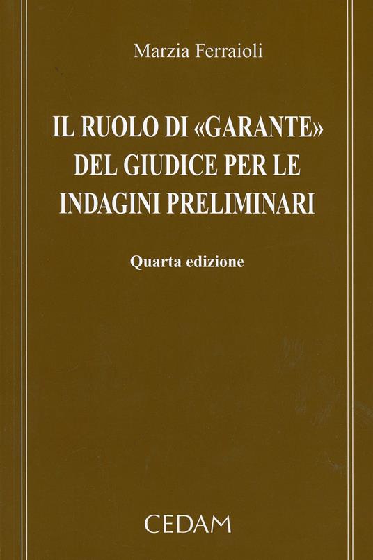 Il ruolo di «garante» del giudice per le indagini preliminari - Marzia Ferraioli - copertina