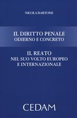 Il diritto penale odierno e concreto. Il reato nel suo volto europeo e internazionale