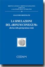 La simulazione del «bonum coniugum». Alla luce della giurisprudenza rotale